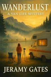 Wanderlust: A Van Life Mystery (Van Life Mystery Series)