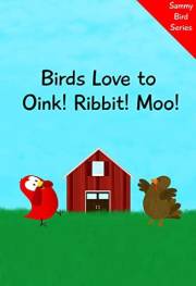 Birds Love to Oink! Ribbit! Moo!: A Funny and Interactive Children’s Book for Early Readers, Pre-K through 2nd Grade (Sammy B