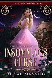 Insomniac's Curse: A Retelling of Sleeping Beauty (The Ruby Realm Book 4)