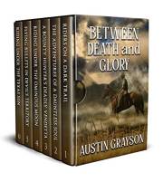 Between Death and Glory: A Historical Western Adventure Collection (Blood and Honor in the Wild West)