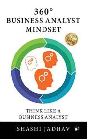 360° Business Analyst Mindset: Think Like a Business Analyst