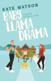 Baby Llama Drama: A Single Dad Sweet Romantic Comedy (Sweet as Sugar Maple Book 2)