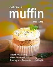Delicious Muffin Recipes: Mouth-Watering Ideas for Breakfast, Snacks, and Desserts
