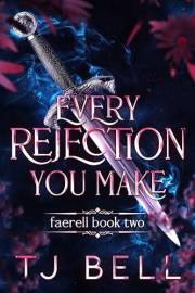 Every Rejection You Make (Faerell Book 2)