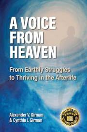 A Voice from Heaven: From Earthly Struggles to Thriving in the Afterlife: - A Mother's Journey Through Grief, Spiritual Conne