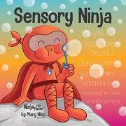 Sensory Ninja : A Children’s Book About Sensory Superpowers and SPI Sensory Processing Issues and SPD Sensory Processing Diso