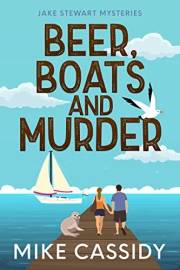 Beer, Boats and Murder (Jake Stewart Mysteries Book 3)