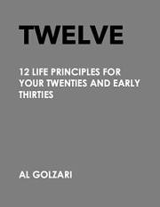 Twelve: 12 Life Principles For Your Twenties And Early Thirties