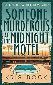 Someone Murderous at The Midnight Motel: Female Sleuth Cozy Mysteries (The Accidental Detective Book 5)