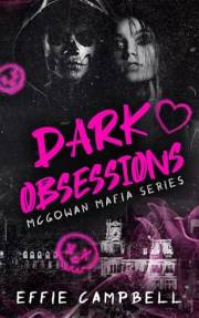 Dark Obsessions: A dark stalker romance (McGowan Mafia Series Book 3)