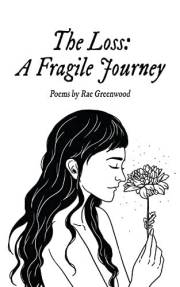 The Loss: A Fragile Journey (The Journey Series: A Poetry Collection Book 1)