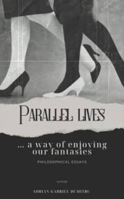 PARALLEL LIVES ... a way of enjoying our fantasies: philosophical essays (Spiritual essays ... contradictory perceptions / ki