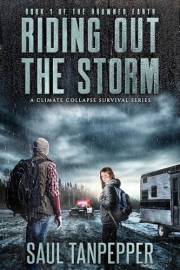 Riding Out The Storm: A Disaster Survival Thriller (Drowned Earth - A Climate Collapse Series Book 1)