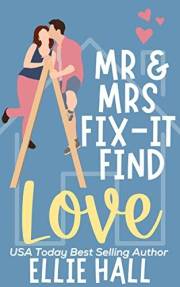 Mr. & Mrs. Fix-It Find Love: Feel good friendships, heartwarming, southern, small town romantic comedy (Home Sweet Home Roman