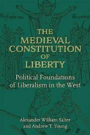 The Medieval Constitution of Liberty: Political Foundations of Liberalism in the West