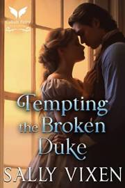 Tempting the Broken Duke: A Historical Regency Romance Novel (A Gentleman's Vow Book 1)