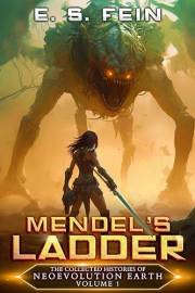 Mendel's Ladder: A Grimdark Post-Apocalyptic Epic (The Collected Histories of Neoevolution Earth Book 1)