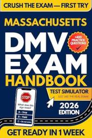 Massachusetts DMV Exam Workbook: 400+ Practice Questions to Navigate Your DMV Exam With Confidence (DMV Handbook and Practice