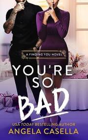 You're so Bad: A Fake Dating, Bad Boy, Revenge Romantic Comedy (Finding You Book 2)