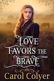 Love Favors the Brave: A Historical Western Romance Novel (Hearts Across the Frontier)