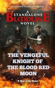 The Vengeful Knight of the Blood Red Moon: A Standalone Bloodline Novel 2