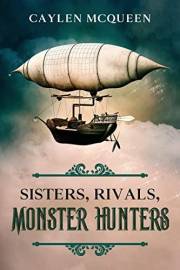 Sisters, Rivals, Monster Hunters (Gasbags & Brides Book 1)