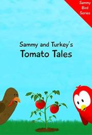 Sammy and Turkey's Tomato Tales: A Funny and Interactive Children’s Book for Early Readers, Pre-K through 2nd Grade (Sammy Bi