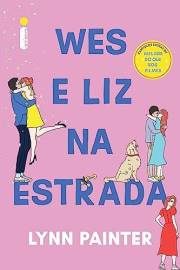 Wes e Liz na estrada: Capitulo extra Melhor do que nos filmes (Portuguese Edition)