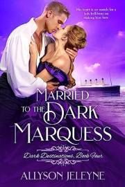 Married to the Dark Marquess: Victorian Historical Romance (Dark Destinations Victorian Historical Romance)