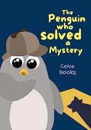 The Penguin who solved a Mystery: An animal rescue book for kids (Pip and Noah 5)
