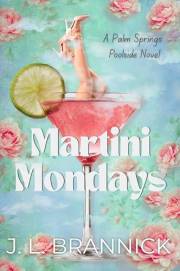 Martini Mondays: Book 1 in the Palm Springs Poolside Series (Palm Springs Poolside Novels)
