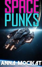 Space Punks: A Science Fiction Space Opera Action Adventure