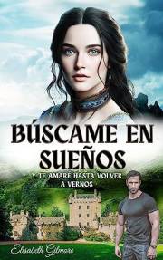 Búscame en sueños y te amaré hasta volver a vernos : Novela romántica ambientada en Escocia, leyendas, fantasía (Spanish Edit