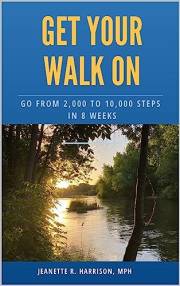 Get Your Walk On: Go from 2,000 to 10,000 Steps in 8 Weeks