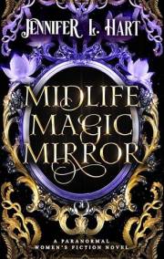 Midlife Magic Mirror: A Paranormal Women's Fiction Novel (Legacy Witches of Shadow Cove Book 1)