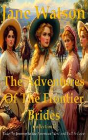 The Adventures of The Frontier Brides: Collection I