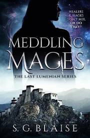 Meddling Mages: Sci Fi Fantasy Adventure of Glenna and Ragnald (The Last Lumenian Book 4)
