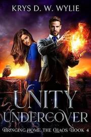 Unity Undercover: Bringing Home the Chaos: Book Four