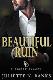 Beautiful Ruin: A Spicy Billionaire Romance (The Dufort Dynasty Book 9)