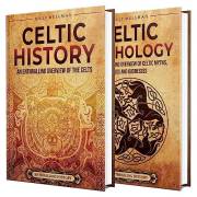Celtic History and Mythology: An Enthralling Guide to the Celts and their Myths, Gods, and Goddesses (Exploring the Past)