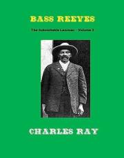 Bass Reeves: The Indomitable Lawman - Volume 3