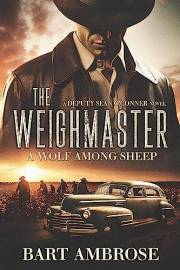The Weighmaster: A Wolf Among Sheep (THE DEPUTY SEAN O'CONNER SERIES)