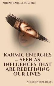 KARMIC ENERGIES: SEEN AS INFLUENCES THAT ARE REDEFINING OUR LIVES (Spiritual essays ... contradictory perceptions / kindle se