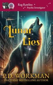 Lunar Lies (Reg Rawlins Psychic Investigator (Paranormal Cozy Mystery) Book 21)