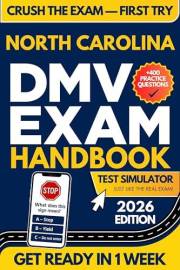 North Carolina DMV Exam Workbook: 400+ Practice Questions to Navigate Your DMV Exam With Confidence (DMV Handbook and Practic