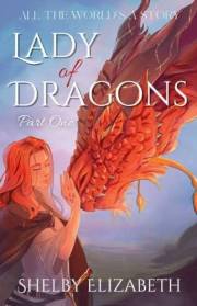 Lady of Dragons (Part One): A Dragon Rider Friends-to-Lovers Young Adult Fantasy Romance (All the World's a Story)