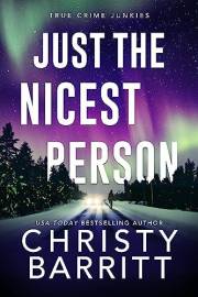 Just the Nicest Person: A chilling, unputdownable suspense and cold case mystery (True Crime Junkies Book 1)