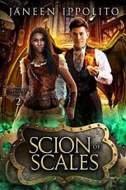 Scion of Scales: Steampunk Fantasy Adventure with Dragons & Shifters (The Ironfire Legacy Book 2)