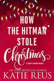 How the Hitman Stole Christmas: A Grumpy-Sunshine Romance (Holiday With a Hitman Book 1)