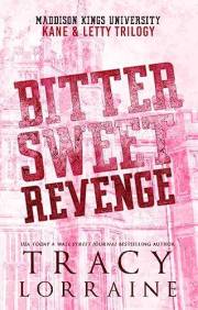 Bitter Sweet Revenge:Kane & Letty Trilogy: An Angsty New Adult Bully Romance (Maddison Kings University Collections Book 1)